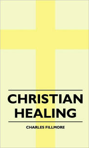 Title: Christian Healing, Author: Charles Fillmore