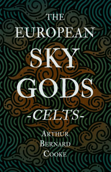 The European Sky Gods - Celts (Folklore History Series)