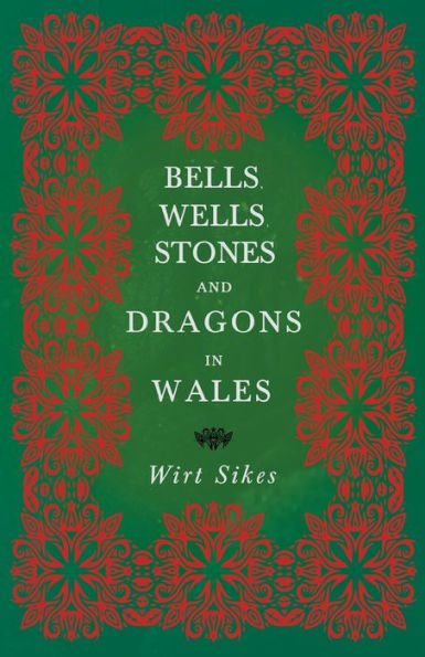 Bells, Wells, Stones, and Dragons Wales (Folklore History Series)