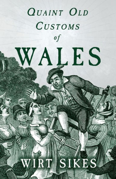 Quaint Old Customs of Wales (Folklore History Series)