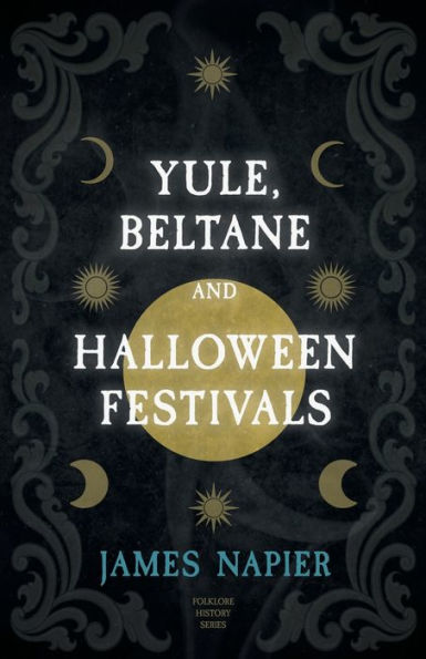 Yule, Beltane, and Halloween Festivals (Folklore History Series)