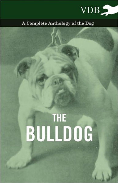 the Bulldog - A Complete Anthology of Dog