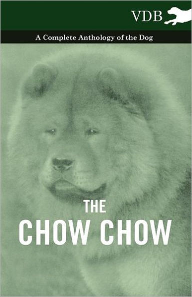 the Chow - A Complete Anthology of Dog