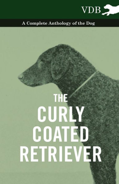 the Curly Coated Retriever - A Complete Anthology of Dog -: Vintage Books