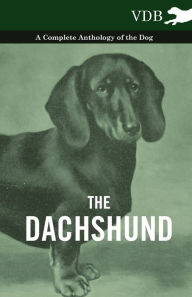 Title: The Dachshund - A Complete Anthology of the Dog -, Author: Various