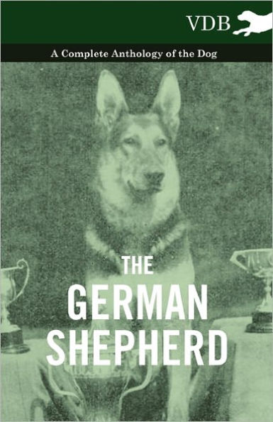 the German Shepherd - A Complete Anthology of Dog