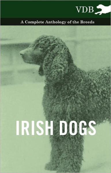Irish Dogs - A Complete Anthology of the Breeds