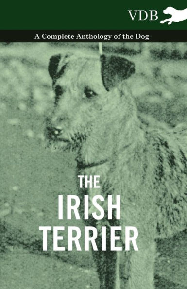 the Irish Terrier - A Complete Anthology of Dog