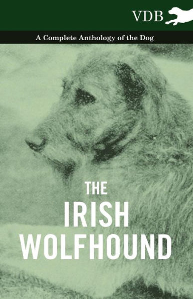 the Irish Wolfhound - A Complete Anthology of Dog