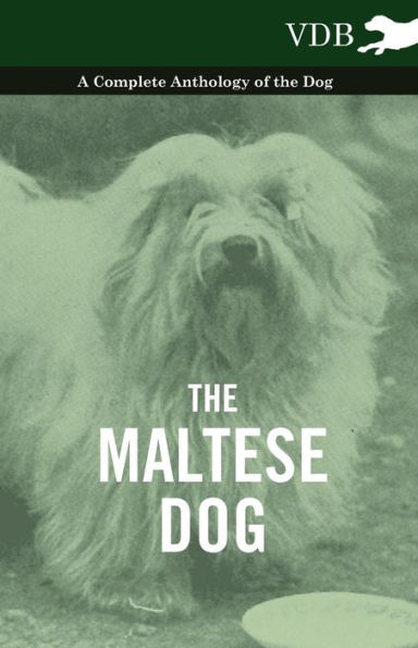 the Maltese Dog - A Complete Anthology of