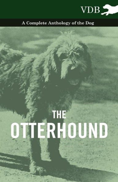 the Otterhound - A Complete Anthology of Dog