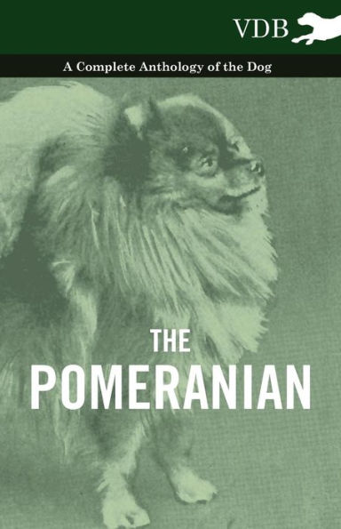 the Pomeranian - A Complete Anthology of Dog