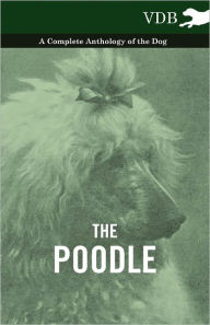 Title: The Poodle - A Complete Anthology of the Dog, Author: Various