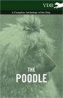 The Poodle - A Complete Anthology of the Dog