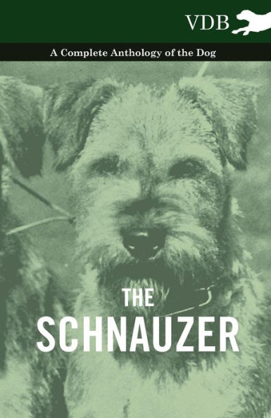 the Schnauzer - A Complete Anthology of Dog