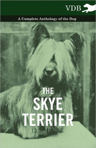 the Skye Terrier - A Complete Anthology of Dog