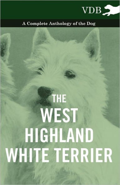 the West-Highland White Terrier - A Complete Anthology of Dog