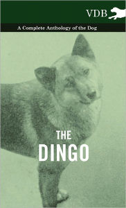 Title: The Dingo - A Complete Anthology of the Dog -, Author: Various