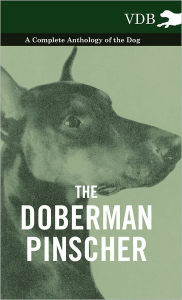 Title: The Doberman Pinscher - A Complete Anthology of the Dog -, Author: Various