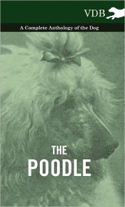 Title: The Poodle - A Complete Anthology of the Dog, Author: Various