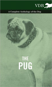 Title: The Pug - A Complete Anthology of the Dog, Author: Various