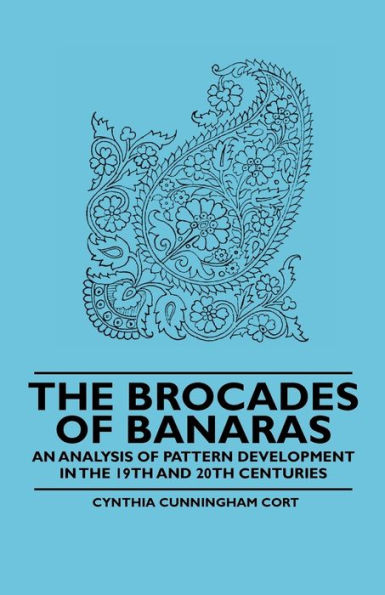 the Brocades of Banaras - An Analysis Pattern Development 19th and 20th Centuries