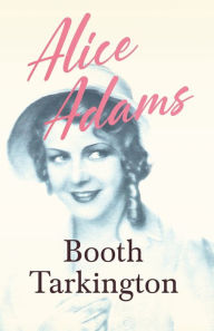 Title: Alice Adams, Author: Booth Tarkington