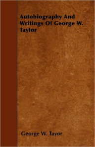 Autobiography and Writings of George W. Taylor