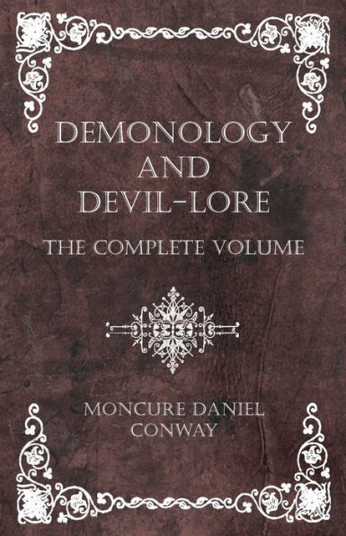 Demonology and Devil-Lore - The Complete Volume