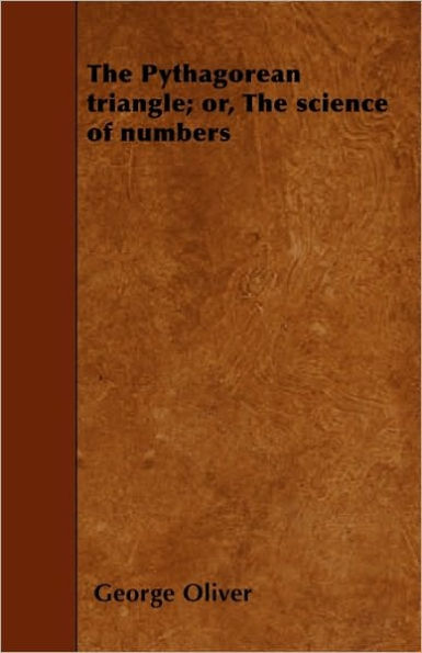 The Pythagorean triangle; or, The science of numbers