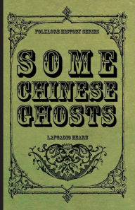 Title: Some Chinese Ghosts, Author: Lafcadio Hearn