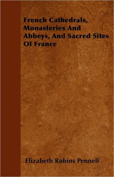 French Cathedrals, Monasteries And Abbeys, And Sacred Sites Of France