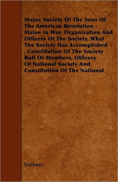 Maine Society of the Sons of the American Revolution - Maine in War, Organization and Officers of the Society, What the Society Has Accomplished, Cons