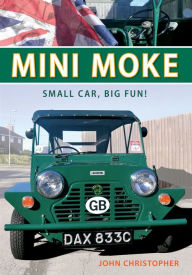 Title: Mini Moke: Small Car, Big Fun, Author: John Christopher