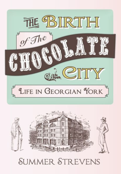 The Birth Of The Chocolate City: Life In Georgian York