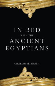Free etextbook downloads In Bed with the Ancient Egyptians by Charlotte Booth