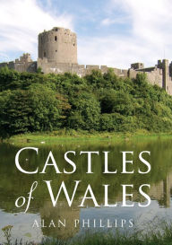 Title: Castles of Wales, Author: Alan Phillips