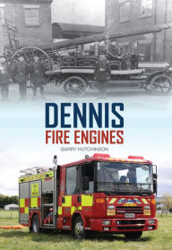 Title: Dennis Fire Engines, Author: Barry Hutchinson