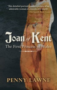 Title: Joan of Kent: The First Princess of Wales, Author: Penny Lawne