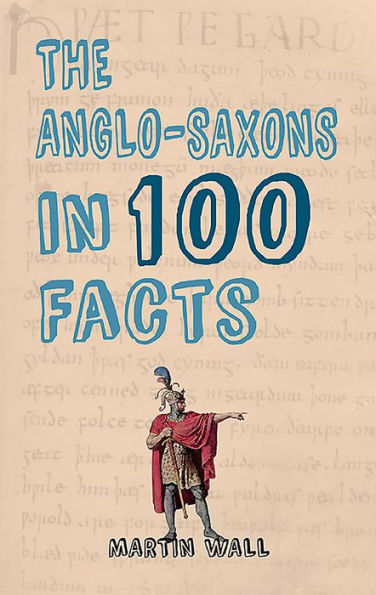 The Anglo-Saxons in 100 Facts