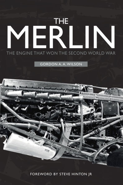 The Merlin: The Engine That Won the Second World War