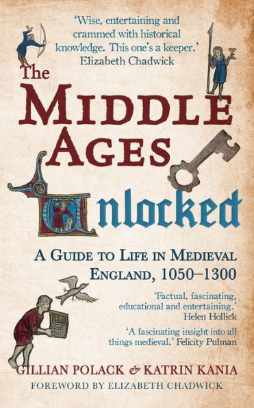 The Middle Ages Unlocked: A Guide to Life in Medieval England, 1050-1300