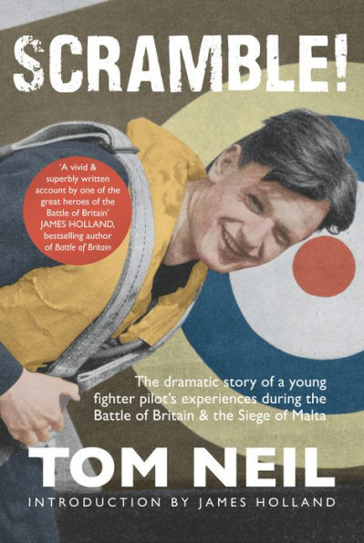 Scramble: The Dramatic Story of a Young Fighter Pilot's Experiences During the Battle of Britain & the Siege of Malta