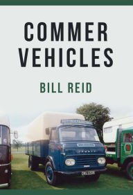 Title: Commer Vehicles, Author: Bill Reid