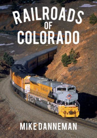 Title: Railroads of Colorado, Author: Mike Danneman