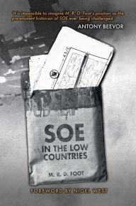 Title: SOE in the Low Countries, Author: M. R. D. Foot