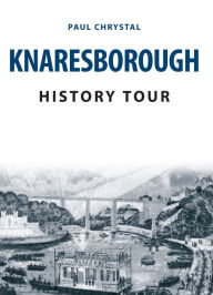 Title: Knaresborough History Tour, Author: Paul Chrystal