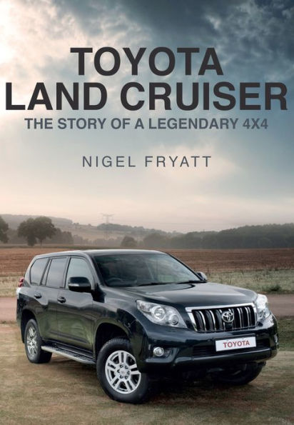 The Toyota Land Cruiser: The Story of a Legendary 4x4