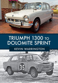 Title: Triumph 1300 to Dolomite Sprint, Author: Kevin Warrington