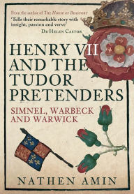 Downloads books for free pdf Henry VII and the Tudor Pretenders: Simnel, Warbeck, and Warwick 9781445675084 in English PDF by Nathen Amin